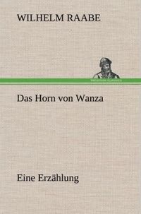 Bild vom Artikel Das Horn von Wanza vom Autor Wilhelm Raabe