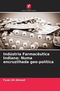Produktbild: Ind&uacute;stria Farmac&ecirc;utica Indiana: Numa encruzilhada geo-pol&iacute;tica