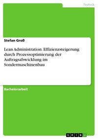 Produktbild: Lean Administration. Effizienzsteigerung durch Prozessoptimierung der Auftragsabwicklung im Sondermaschinenbau