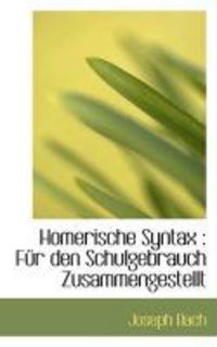 Produktbild: Homerische Syntax: F R Den Schulgebrauch Zusammengestellt
