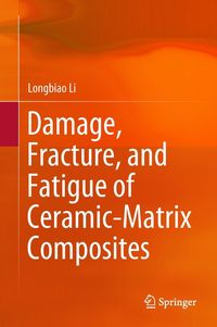 Produktbild: Damage, Fracture, and Fatigue of Ceramic-Matrix Composites