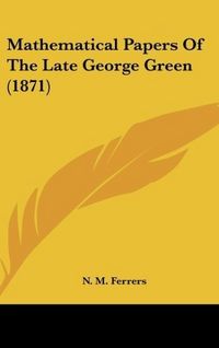 Produktbild: Ferrers, N: Mathematical Papers Of The Late George Green (18