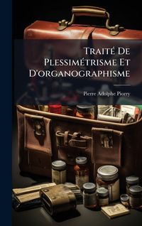 Produktbild: Trait&Atilde;(c) De Plessim&Atilde;(c)trisme Et D'organographisme