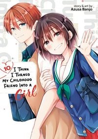 Produktbild: I Think I Turned My Childhood Friend Into a Girl Vol. 10
