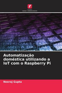 Produktbild: Automatiza&ccedil;&atilde;o dom&eacute;stica utilizando a IoT com o Raspberry Pi