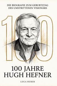Produktbild: 100 Jahre Hugh Hefner