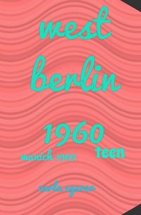 Produktbild: West Berlin 1960 teen memoir Munich 1969