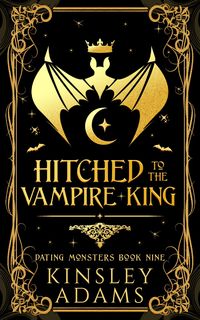 Produktbild: Hitched to the Vampire King (Dating Monsters, #9)