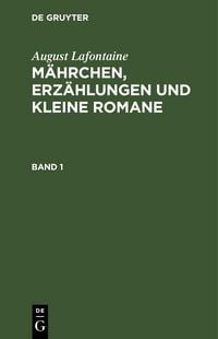 Produktbild: August Lafontaine: M&auml;hrchen, Erz&auml;hlungen und kleine Romane. Band 1