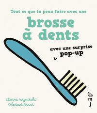 Produktbild: Tout ce que tu peux faire avec une brosse &agrave; dents