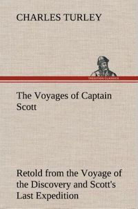 Produktbild: The Voyages of Captain Scott : Retold from the Voyage of the Discovery and Scott's Last Expedition
