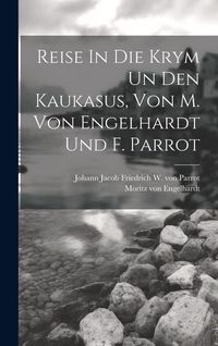 Produktbild: Reise In Die Krym Un Den Kaukasus, Von M. Von Engelhardt Und F. Parrot