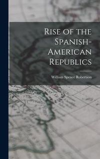 Produktbild: Rise of the Spanish-American Republics