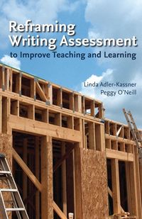 Produktbild: Reframing Writing Assessment to Improve Teaching and Learning
