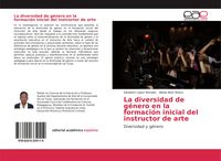 Produktbild: La diversidad de g&eacute;nero en la formaci&oacute;n inicial del instructor de arte