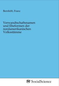 Produktbild: Verwandtschaftsnamen und Eheformen der nordamerikanischen Volksst&auml;mme