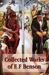 Produktbild: Collected Works of E F Benson, Across the Stream, the Blotting Book, Collected Short Stories, Paying Guests, Mrs Ames, Spook Stories.