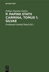 Produktbild: P. Papinii Statii Carmina, Tomus 1: Silvae