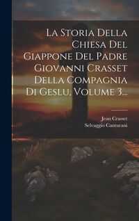 Produktbild: La Storia Della Chiesa Del Giappone Del Padre Giovanni Crasset Della Compagnia Di Geslu, Volume 3...
