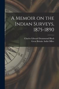 Produktbild: A Memoir on the Indian Surveys, 1875-1890