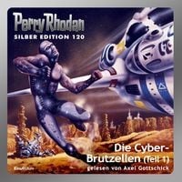 Produktbild: Perry Rhodan Silber Edition 120: Die Cyber-Brutzellen (Teil 1)