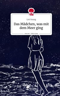 Produktbild: Das M&auml;dchen, was mit dem Meer ging. Life is a Story - story.one