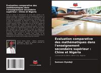 Produktbild: &Eacute;valuation comparative des math&eacute;matiques dans l'enseignement secondaire sup&eacute;rieur : Chine et Nigeria