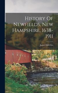 Produktbild: History Of Newfields, New Hampshire, 1638-1911
