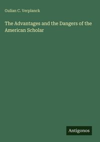 Produktbild: The Advantages and the Dangers of the American Scholar