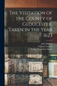 Produktbild: The Visitation of the County of Gloucester, Taken in the Year 1623