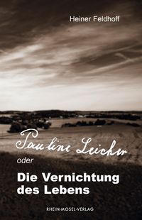 Produktbild: Pauline Leicher oder die Vernichtung des Lebens
