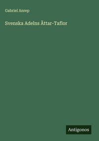Produktbild: Svenska Adelns &Auml;ttar-Taflor