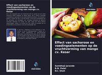 Produktbild: Effect van sacharose en voedingselementen op de vruchtvorming van mango cv. Kesar