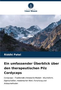 Produktbild: Ein umfassender &Uuml;berblick &uuml;ber den therapeutischen Pilz Cordyceps