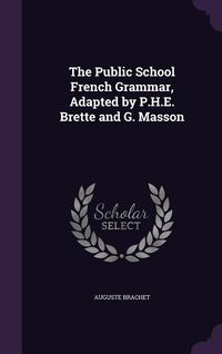 Produktbild: The Public School French Grammar, Adapted by P.H.E. Brette and G. Masson