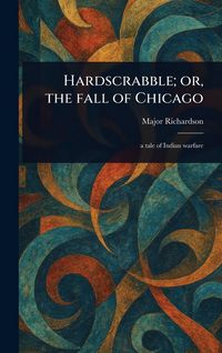 Produktbild: Hardscrabble; or, the Fall of Chicago
