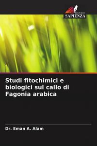 Produktbild: Studi fitochimici e biologici sul callo di Fagonia arabica