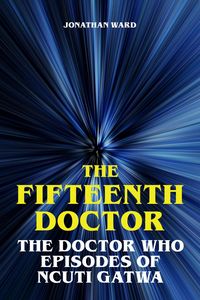 Produktbild: The Fifteenth Doctor - The Doctor Who Episodes of Ncuti Gatwa