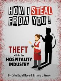 Produktbild: How I Steal From You! Theft within the Hospitality Industry