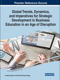 Produktbild: Global Trends, Dynamics, and Imperatives for Strategic Development in Business Education in an Age of Disruption