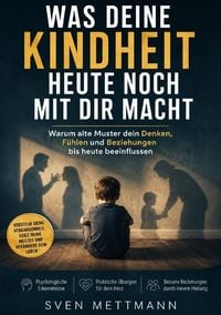 Produktbild: Was Deine Kindheit heute noch mit Dir macht!