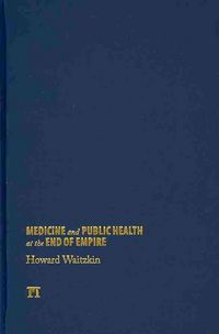 Produktbild: Waitzkin, H: Medicine and Public Health at the End of Empire