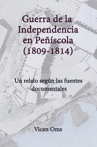 Produktbild: Guerra De La Independencia En Pe&ntilde;&iacute;scola 1809-1814