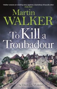 Bild vom Artikel To Kill a Troubadour vom Autor Martin Walker