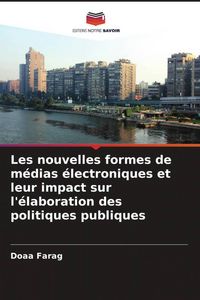 Produktbild: Les nouvelles formes de m&eacute;dias &eacute;lectroniques et leur impact sur l'&eacute;laboration des politiques publiques