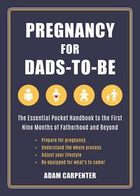Produktbild: Pregnancy for Dads-To-Be: The Essential Pocket Handbook to the First Nine Months of Fatherhood and Beyond