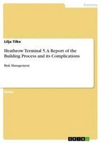 Produktbild: Heathrow Terminal 5. A Report of the Building Process and its Complications