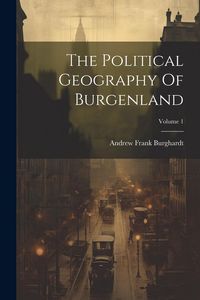 Produktbild: The Political Geography Of Burgenland; Volume 1