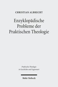 Bild vom Artikel Enzyklopädische Probleme der Praktischen Theologie vom Autor Christian Albrecht