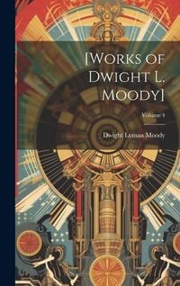 Produktbild: [Works of Dwight L. Moody]; Volume 4